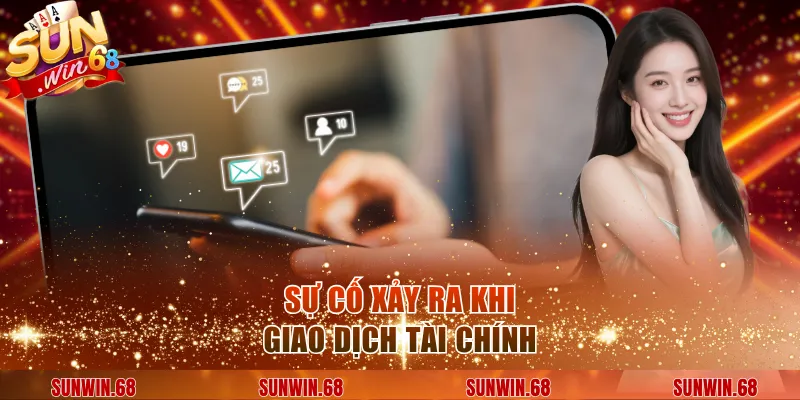 su co xay ra khi giao dich tai chinh Sự cố xảy ra khi giao dịch tài chính